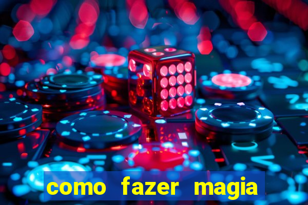 como fazer magia de fogo na vida real